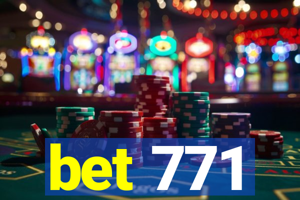 bet 771